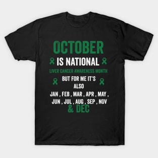 October is national liver cancer awareness month but for me T-Shirt